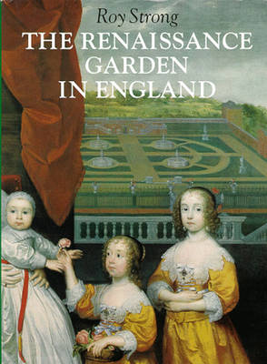 The Renaissance Garden in England - Strong, Roy C (Preface by)