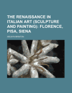 The Renaissance in Italian Art (Sculpture and Painting): Florence, Pisa, Siena