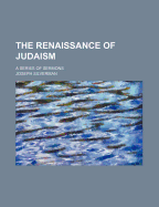 The Renaissance of Judaism: A Series of Sermons