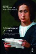 The Renaissance of Letters: Knowledge and Community in Italy, 1300-1650