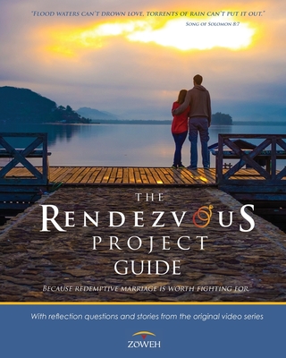 The Rendezvous Project Guide: Because Redemptive Marriage is Worth Fighting For - Thompson