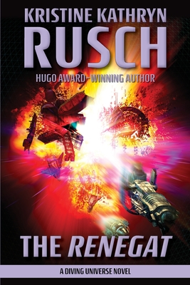 The Renegat: A Diving Universe Novel - Rusch, Kristine Kathryn