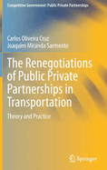 The Renegotiations of Public Private Partnerships in Transportation: Theory and Practice
