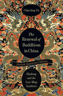 The Renewal of Buddhism in China: Zhuhong and the Late Ming Synthesis