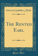 The Rented Earl (Classic Reprint)