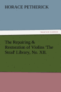 The Repairing & Restoration of Violins 'The Strad' Library, No. XII.