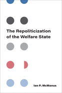 The Repoliticization of the Welfare State