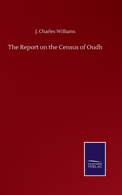The Report on the Census of Oudh - Williams, J Charles