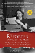 The Reporter Who Knew Too Much: The Mysterious Death of What's My Line TV Star and Media Icon Dorothy Kilgallen