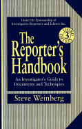 The Reporter's Handbook: An Investigator's Guide to Documents and Techniques - Weinberg, Steve