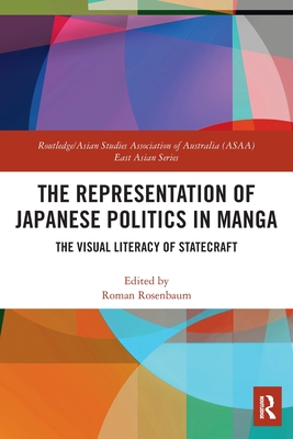 The Representation of Japanese Politics in Manga: The Visual Literacy Of Statecraft - Rosenbaum, Roman (Editor)