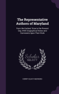 The Representative Authors of Maryland: From the Earliest Time to the Present Day, With Biographical Notes and Comments Upon Their Work