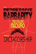 The Repressive Barbarity of Nicolas Maduro Narco-dictatorship