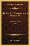 The Reptiles of Western North America V2: Snakes and Turtles (1922)