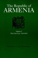 The Republic of Armenia, Vol. I: The First Year, 1918-1919