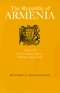 The Republic of Armenia, Vol. III: From London to Svres, February-August 1920