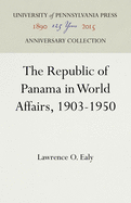 The Republic of Panama in World Affairs, 1903-1950