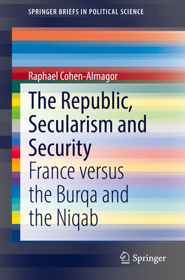 The Republic, Secularism and Security: France versus the Burqa and the Niqab - Cohen-Almagor, Raphael