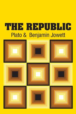 The Republic - Plato, and Jowett, Benjamin (Translated by)