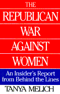The Republican War Against Women: An Insider's Report from Behind the Lines