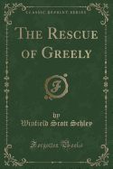 The Rescue of Greely (Classic Reprint)
