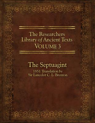 The Researcher's Library of Ancient Texts, Volume 3: The Septuagint: 1851 Translation by Sir Lancelot C. L. Brenton - Horn, Thomas (Adapted by)