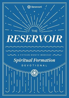 The Reservoir: A 15-Month Weekday Devotional for Individuals and Groups - Hall, Christopher a, and Arends, Carolyn, and Renovare