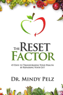 The Reset Factor: 45 Days to Transforming Your Health by Repairing Your Gut