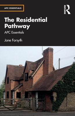 The Residential Pathway: Apc Essentials - Forsyth, Jane