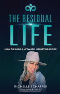 The Residual Life: How To Build A Network Marketing Empire