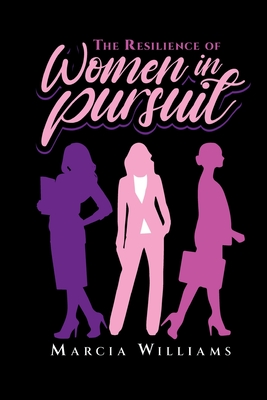 The Resilience of Women in Pursuit - Williams, Marcia, and Queen, Nicole (Editor)