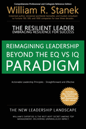 The Resilient Leader, Embracing Resilience for Success - Actionable Leadership Principles, Straightforward and Effective: Comprehensive Professional and Collegiate Reference