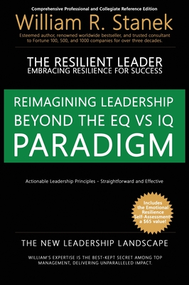 The Resilient Leader, Embracing Resilience for Success - Actionable Leadership Principles, Straightforward and Effective: Comprehensive Professional and Collegiate Reference - Stanek, William R