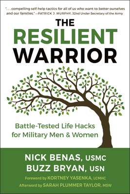 The Resilient Warrior: Battle-Tested Life Hacks for Military Men & Women - Benas, Nick, and Bryan, Richard, and Yasenka, Kortney (Foreword by)