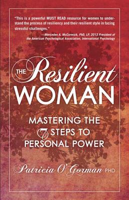 The Resilient Woman: Revised and Expanded - O'Gorman, Patricia A.