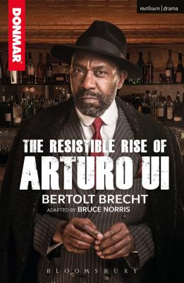 The Resistible Rise of Arturo Ui - Norris, Bruce (Adapted by), and Brecht, Bertolt