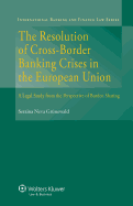 The Resolution of Cross-Border Banking Crises in the European Union: A Legal Study from the Perspective of Burden Sharing