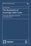 The Resolution of Sovereign Debt Crises: Instruments, Inefficiencies and Options for the Way Forward