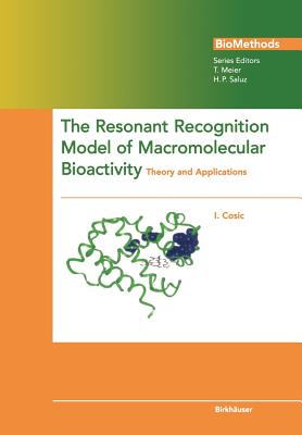 The Resonant Recognition Model of Macromolecular Bioactivity: Theory and Applications - Cosic, Irena (Editor)