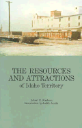 The Resources and Attractions of Idaho Territory - Strahorn, Robert E, and Austin, Judith (Introduction by)