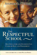 The Respectful School: How Educators and Students Can Conquer Hate and Harassment