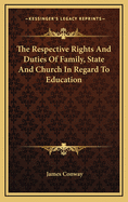 The Respective Rights and Duties of Family, State and Church in Regard to Education