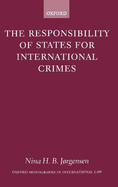 The Responsibility of States for International Crimes