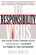 The Responsibility Virus: How Control Freaks, Shrinking Violets-And the Rest of Us-Can Harness the Power of True Partnership
