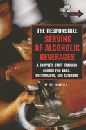 The Responsible Serving of Alcoholic Beverages: A Complete Staff Training Course for Bars, Restaurants and Caterers