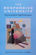 The Responsive University: Restructuring for High Performance - Tierney, William G (Editor)