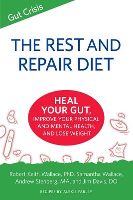 The Rest and Repair Diet: Heal Your Gut, Improve Your Physical and Mental Health, and Lose Weight - Wallace, Robert Keith, and Wallace, Samantha, and Farley, Alexis