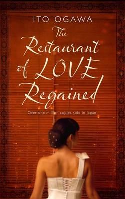 The Restaurant of Love Regained - Ogawa, Ito, and Karashima, David (Translated by)