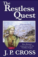 The Restless Quest: How Britain's Connection with the Gurkhas Began