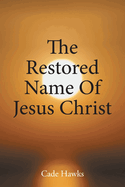 The Restored Name Of Jesus Christ